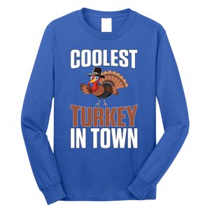 Funny Thanksgiving Coolest Turkey In Town Great Gift Long Sleeve Shirt