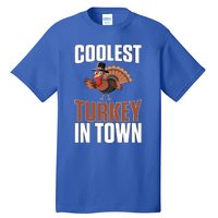 Funny Thanksgiving Coolest Turkey In Town Great Gift Tall T-Shirt