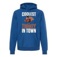 Funny Thanksgiving Coolest Turkey In Town Great Gift Premium Hoodie