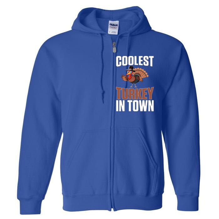 Funny Thanksgiving Coolest Turkey In Town Great Gift Full Zip Hoodie