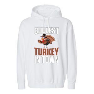 Funny Thanksgiving Coolest Turkey In Town Great Gift Garment-Dyed Fleece Hoodie