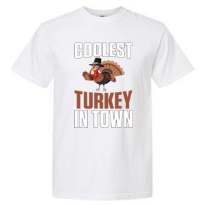 Funny Thanksgiving Coolest Turkey In Town Great Gift Garment-Dyed Heavyweight T-Shirt