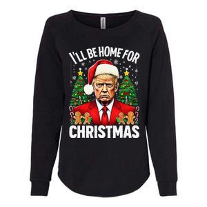 Funny Trump Christmas Santa Hat ILl Be Home For Christmas Womens California Wash Sweatshirt