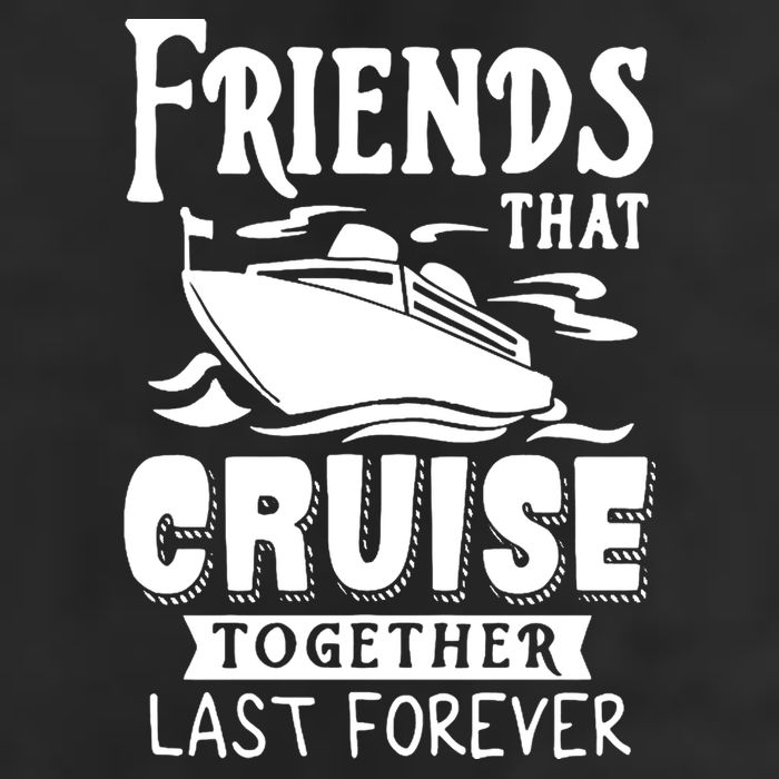 Friends That Cruise Together Last Forever Cool Comfort Performance Bucket Hat