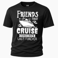 Friends That Cruise Together Last Forever Cooling Performance Crew T-Shirt