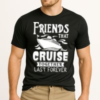 Friends That Cruise Together Last Forever Cooling Performance Crew T-Shirt