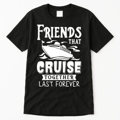 Friends That Cruise Together Last Forever Tall T-Shirt