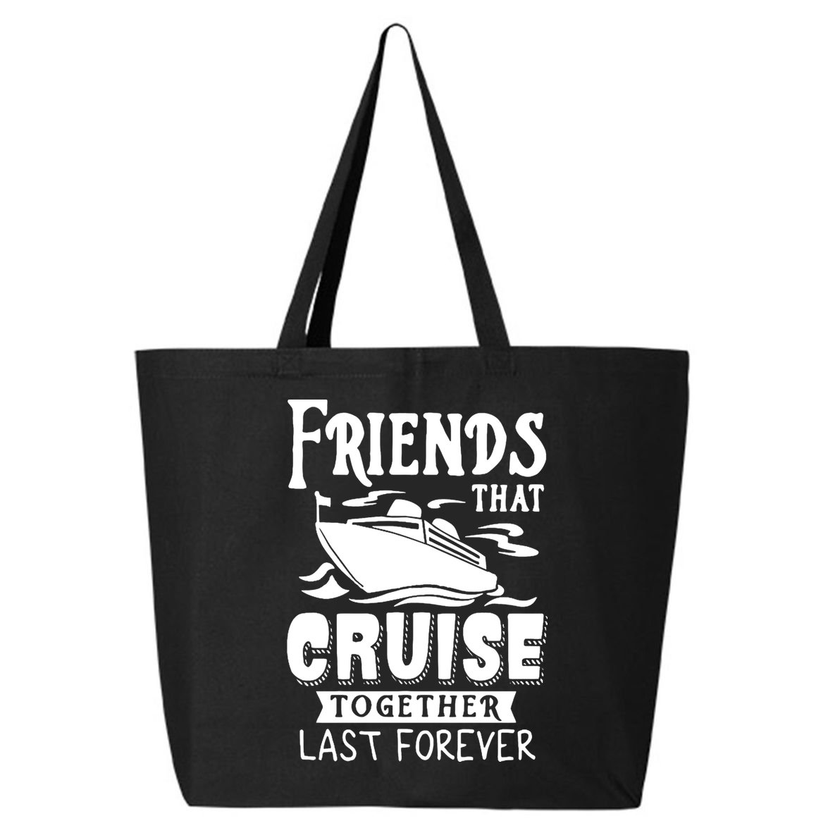 Friends That Cruise Together Last Forever 25L Jumbo Tote