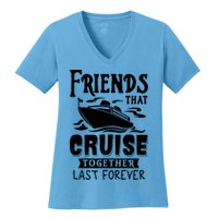Friends That Cruise Together Last Forever Women's V-Neck T-Shirt
