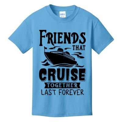 Friends That Cruise Together Last Forever Kids T-Shirt