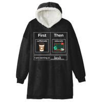 First Then Caffeinate Educate I Am Earning A Break Teacher Hooded Wearable Blanket