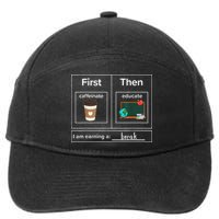 First Then Caffeinate Educate I Am Earning A Break Teacher 7-Panel Snapback Hat
