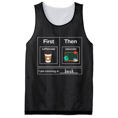 First Then Caffeinate Educate I Am Earning A Break Teacher Mesh Reversible Basketball Jersey Tank