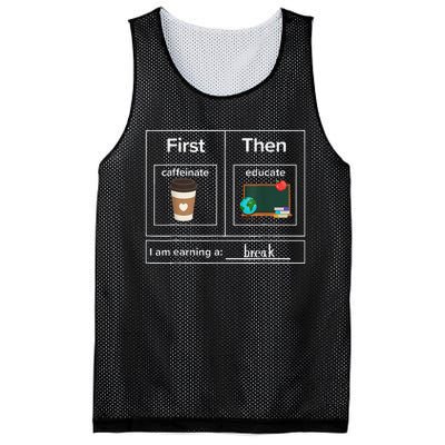 First Then Caffeinate Educate I Am Earning A Break Teacher Mesh Reversible Basketball Jersey Tank