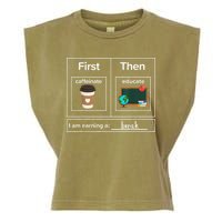 First Then Caffeinate Educate I Am Earning A Break Teacher Garment-Dyed Women's Muscle Tee