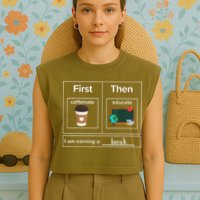 First Then Caffeinate Educate I Am Earning A Break Teacher Garment-Dyed Women's Muscle Tee
