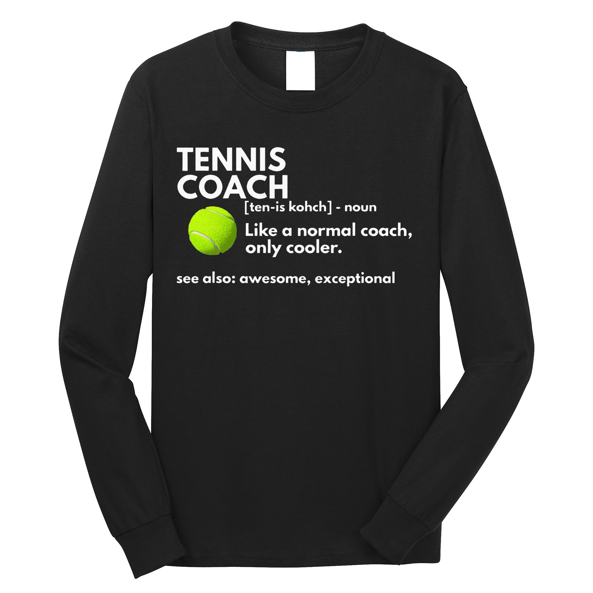 Funny Tennis Coach Definition Coaching Gift Long Sleeve Shirt