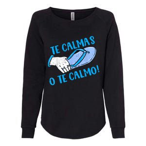 Funny Te Calmas O Te Calmo Mothers Day Spanish Hispanic Mom Womens California Wash Sweatshirt