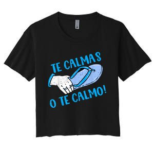 Funny Te Calmas O Te Calmo Mothers Day Spanish Hispanic Mom Women's Crop Top Tee