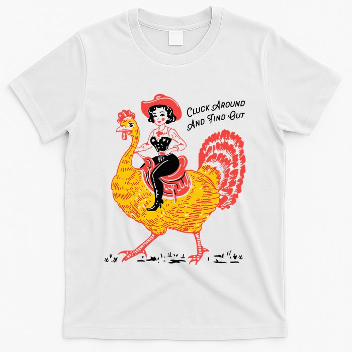 Funny Thanksgiving Cluck Around And Find Out T-Shirt