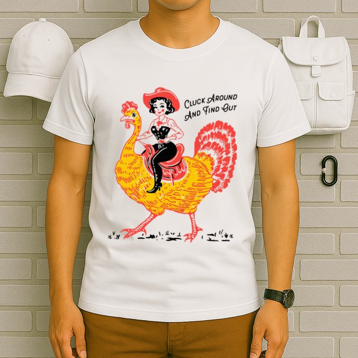 Funny Thanksgiving Cluck Around And Find Out T-Shirt