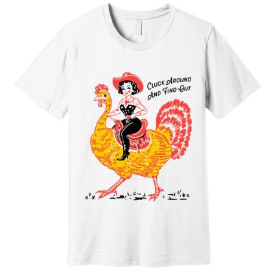 Funny Thanksgiving Cluck Around And Find Out Premium T-Shirt