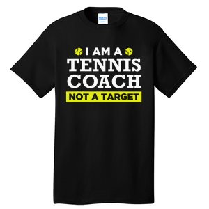 Funny Tennis Coach Gift Not A Target Tall T-Shirt