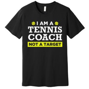 Funny Tennis Coach Gift Not A Target Premium T-Shirt