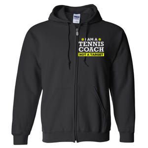 Funny Tennis Coach Gift Not A Target Full Zip Hoodie