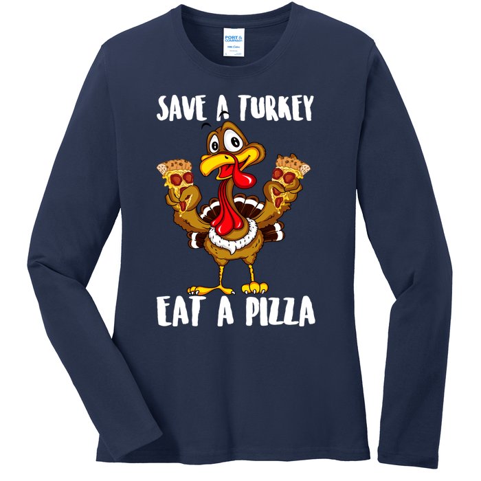 Funny Thanksgiving Costume Save A Turkey Eat A Pizza Ladies Long Sleeve Shirt