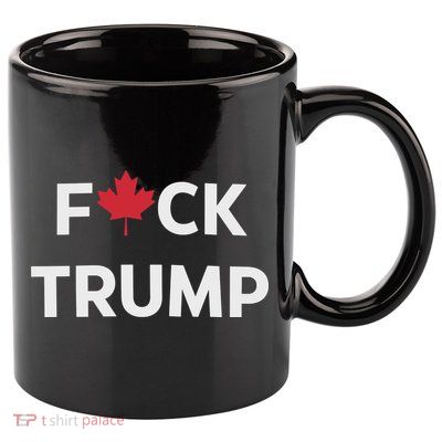 Fuck Trump Canada 11oz C Handle Ceramic Mug