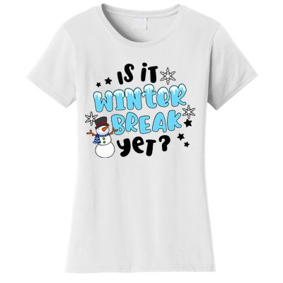 Funny Teacher Christmas Is It Winters Break Yet Cute Snowman Women's T-Shirt