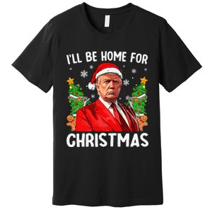 Funny Trump Christmas Santa Hat ILl Be Home For Christmas Premium T-Shirt