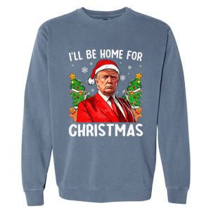 Funny Trump Christmas Santa Hat ILl Be Home For Christmas Garment-Dyed Sweatshirt