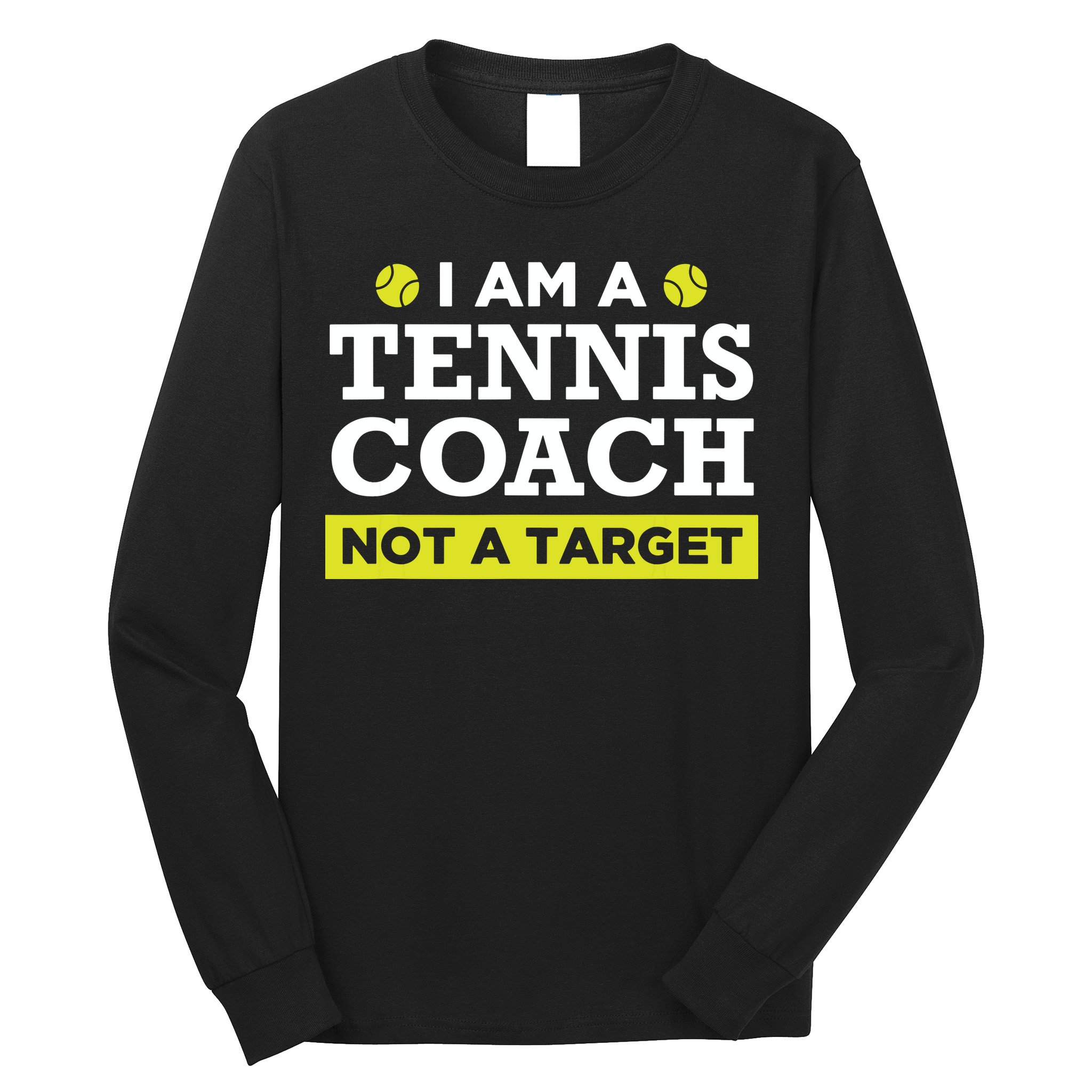 Funny Tennis Coach Gift Not A Target Long Sleeve Shirt