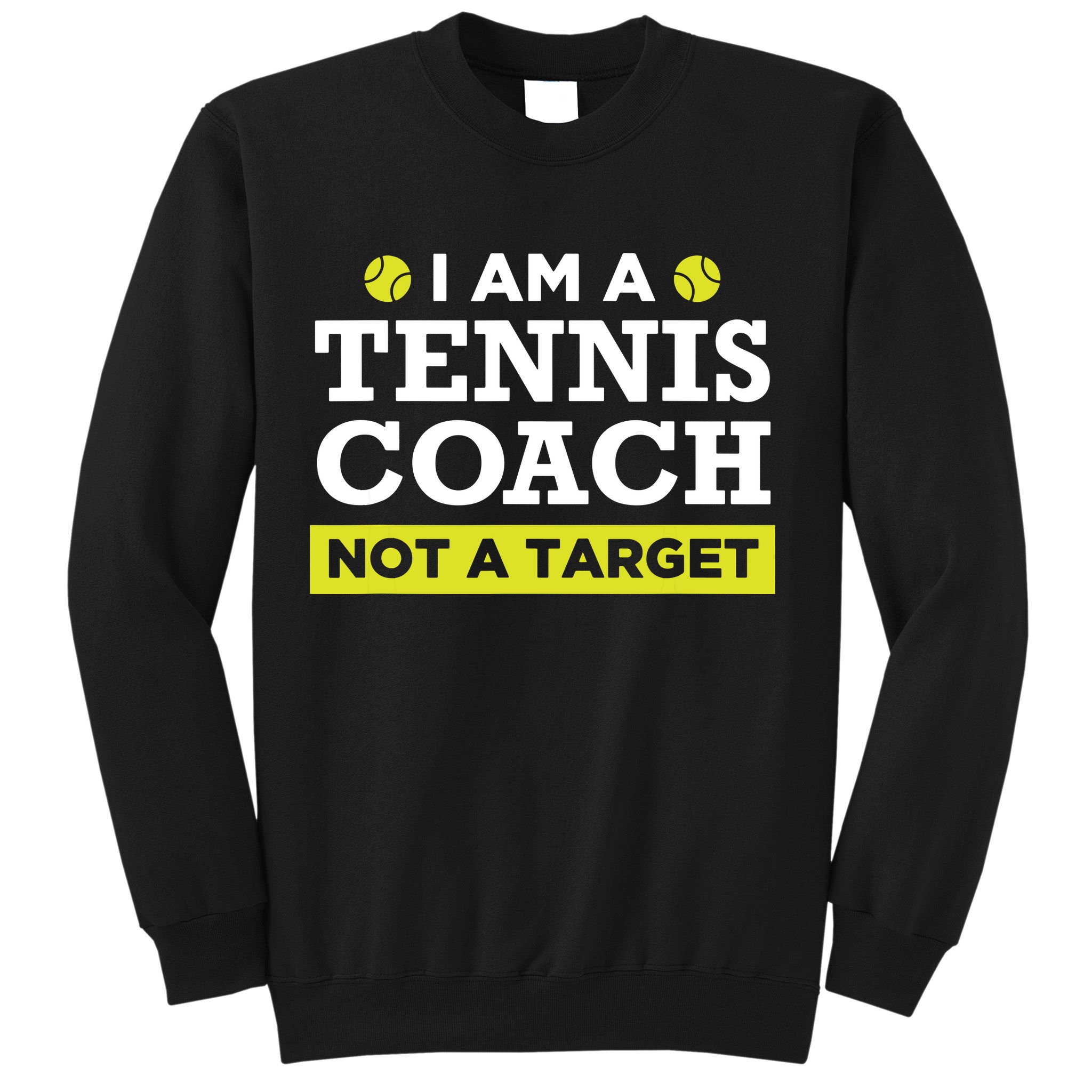 Funny Tennis Coach Gift Not A Target Sweatshirt