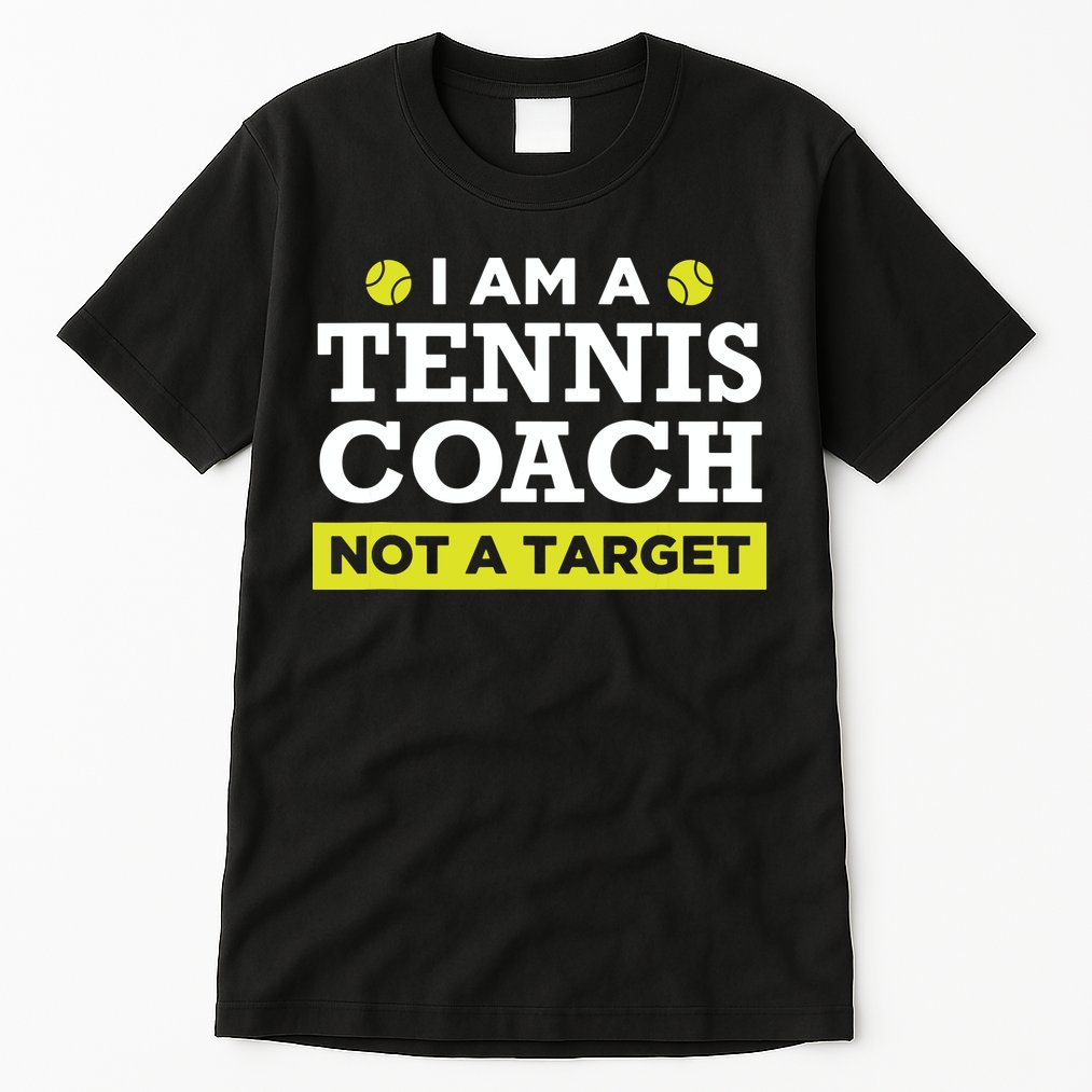 Funny Tennis Coach Gift Not A Target Tall T-Shirt