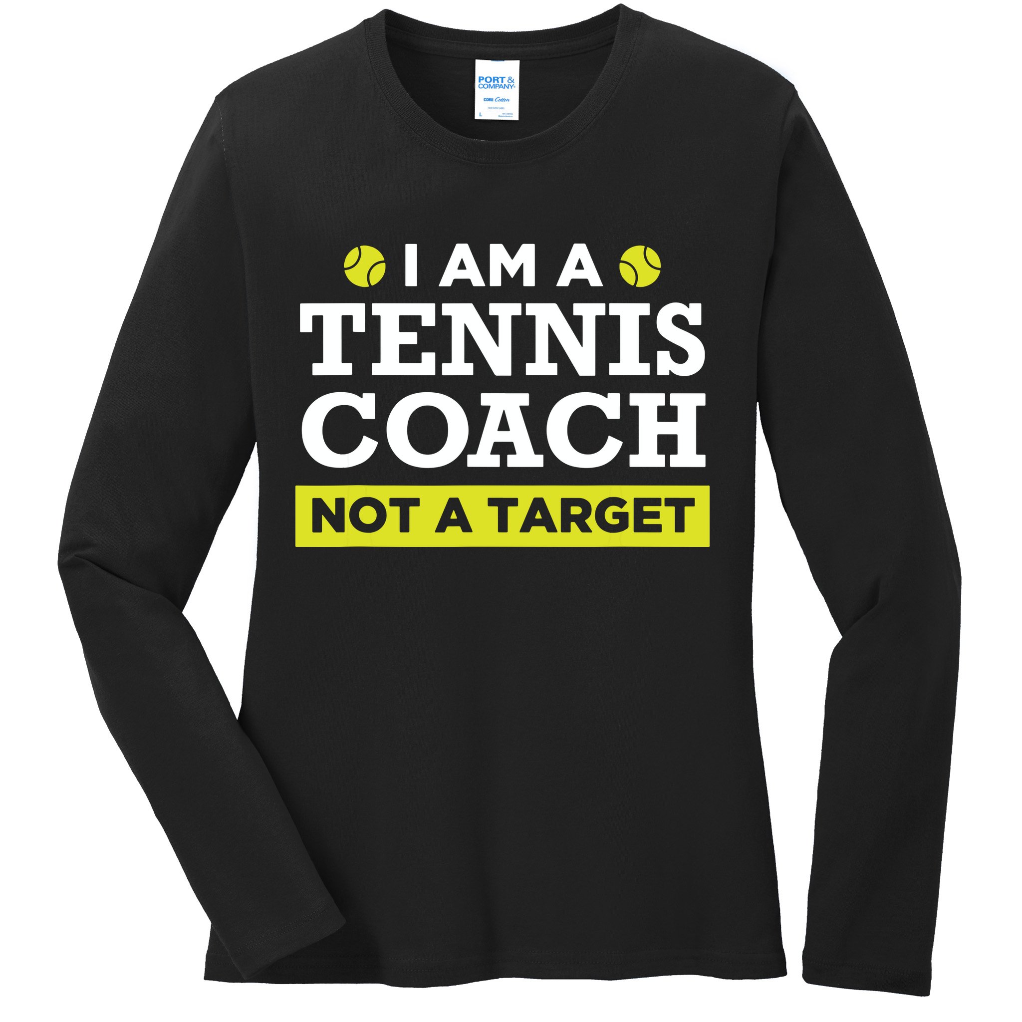 Funny Tennis Coach Gift Not A Target Ladies Long Sleeve Shirt