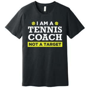 Funny Tennis Coach Gift Not A Target Premium T-Shirt