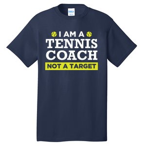 Funny Tennis Coach Gift Not A Target Tall T-Shirt