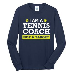 Funny Tennis Coach Gift Not A Target Tall Long Sleeve T-Shirt