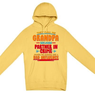 Funny They Call Me Grandpa Partner In Crime Makes Me Sound Like A Bad Influence Premium Pullover Hoodie