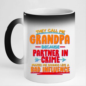 Funny They Call Me Grandpa Partner In Crime Makes Me Sound Like A Bad Influence 11oz Black Color Changing Mug