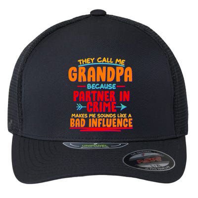 Funny They Call Me Grandpa Partner In Crime Makes Me Sound Like A Bad Influence Flexfit Unipanel Trucker Cap