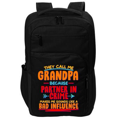 Funny They Call Me Grandpa Partner In Crime Makes Me Sound Like A Bad Influence Impact Tech Backpack