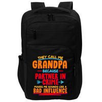 Funny They Call Me Grandpa Partner In Crime Makes Me Sound Like A Bad Influence Impact Tech Backpack