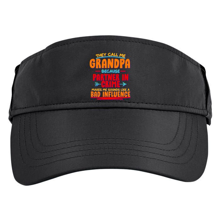 Funny They Call Me Grandpa Partner In Crime Makes Me Sound Like A Bad Influence Adult Drive Performance Visor