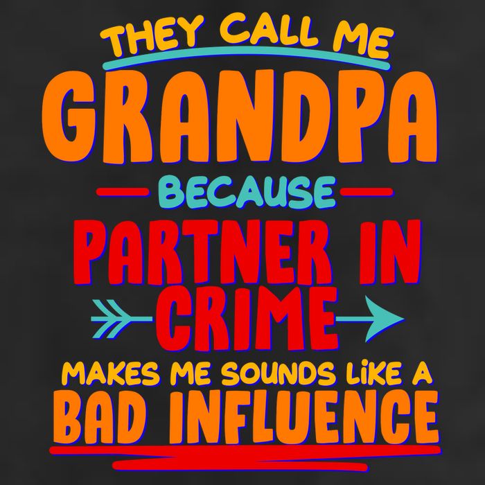 Funny They Call Me Grandpa Partner In Crime Makes Me Sound Like A Bad Influence Adult Drive Performance Visor