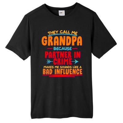 Funny They Call Me Grandpa Partner In Crime Makes Me Sound Like A Bad Influence Tall Fusion ChromaSoft Performance T-Shirt