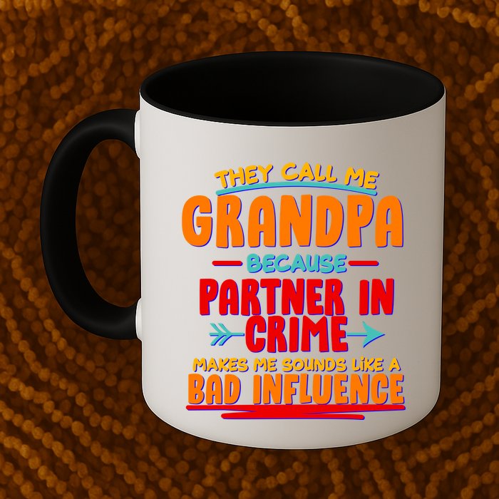Funny They Call Me Grandpa Partner In Crime Makes Me Sound Like A Bad Influence Mug